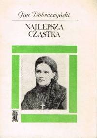 Najlepsza cząstka - Jan Dobraczyński