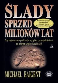 Ślady sprzed milionów lat - Michael Baigent