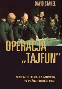 Operacja „Tajfun”. Marsz Hiltlera na Moskwę w październiku 1941 - David Stahel