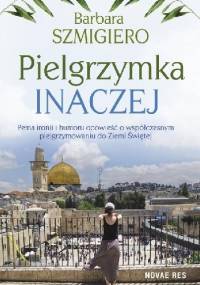 Pielgrzymka inaczej - Barbara Szmigiero