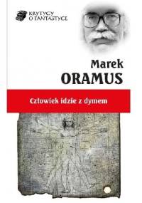 Człowiek idzie z dymem - Marek Oramus