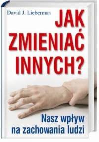 Jak zmieniać innych? - David J. Lieberman