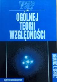 Wstęp do ogólnej teorii względności - Bernard F. Schutz
