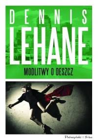 Modlitwy o deszcz - Dennis Lehane