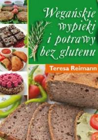 Wegańskie wypieki i potrawy bez glutenu - Teresa Reimann
