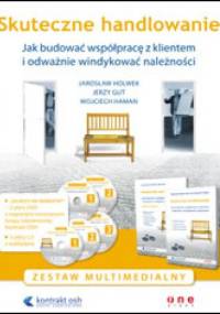 Skuteczne handlowanie. Jak budować współpracę z klientem i odważnie windykować należności. Zestaw multimedialny