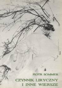 Czynnik liryczny i inne wiersze (1980-1986) - Piotr Sommer