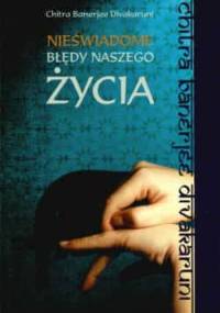 Nieświadome błędy naszego życia - Chitra Banerjee Divakaruni