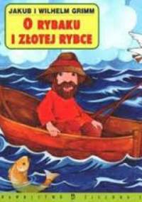 O rybaku i złotej rybce - Jacob Grimm, Wilhelm Grimm