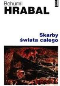 Skarby świata całego - Bohumil Hrabal