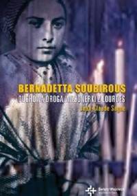Bernadetta Soubirous. Duchowa droga wizjonerki z Lourdes - Jean-Claude Sagne