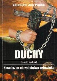 Popko Zbigniew Jan - Duchy (zapiski medium) Kosmiczne niewolnictwo człowieka [Audiobook PL]
