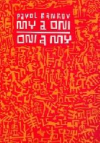My a oni. Oni a my - Pavol Rankov