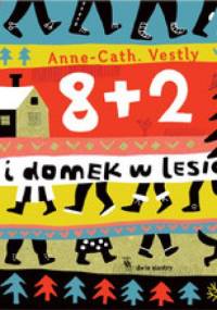 8 + 2 i domek w lesie - Anne-Cath. Vestly, Marianna Oklejak
