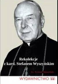 Rekolekcje z Kardynałem Stefanem Wyszyńskim - Ks. Roman Sławeński
