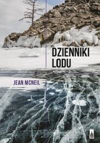 Dzienniki lodu. Wspomnienia z Antarktydy - Jean McNeil