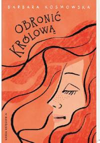 Obronić królową - Barbara Kosmowska
