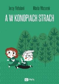 A w konopiach strach - Jerzy Vetulani, Maria Mazurek