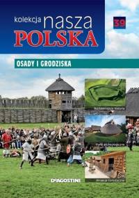 Nasza Polska kolekcja - Osady i grodziska - praca zbiorowa