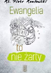 Ewangelia to nie żarty - Ks. Piotr Kozłowski