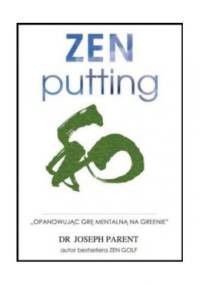 ZEN putting. Opanowując grę mentalną na greenie. - Joseph Parent