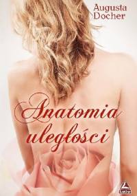 Anatomia uległości - Augusta Docher
