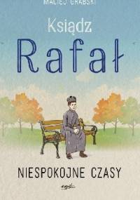 Ksiądz Rafał. Niespokojne czasy - Maciej Grabski