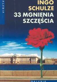 33 mgnienia szczęścia - Ingo Schulze