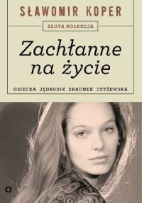 Zachłanne na życie - Sławomir Koper