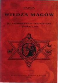 Wiedza magów i jej zastosowanie teoretyczne i praktyczne - Gerard Encausse
