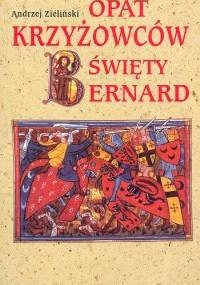 Opat Krzyżowców. Święty Bernard - Andrzej Zieliński