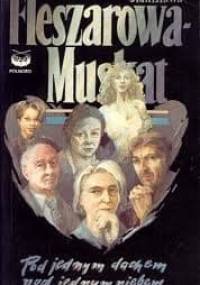 Pod jednym dachem, pod jednym niebem - Stanisława Fleszarowa-Muskat