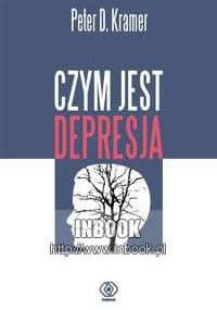Czym jest depresja - Peter D. Kramer