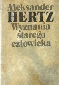 Wyznania starego człowieka - Aleksander Hertz