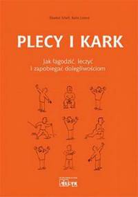 Plecy i kark jak łagodzić leczyć i zapobiegać dolegliwościom - Elizabet Schell, Karin Lorenz