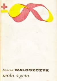 Wola życia: myśl Pierre'a Teilharda de Chardin - Konrad Waloszczyk