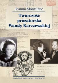 Twórczość prozatorska Wandy Karczewskiej - Joanna Montelatic