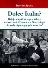 Dolce Italia? Dzieje współczesnych Włoch w twórczości Francesca Gucciniego i innych "śpiewających autorów" - Davide Artico
