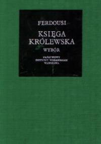 Księga królewska (wybór) - Ferdousi, Abu Mansur Daqiqi
