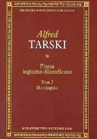 Pisma logiczno-filozoficzne. Tom 2. Metalogika - Alfred Tarski