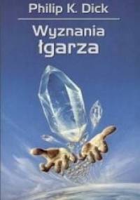 Wyznania łgarza - Philip K. Dick