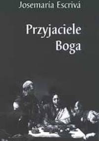 Przyjaciele Boga - Josemaría Escrivá de Balaguer