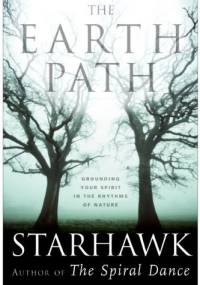 The Earth Path Grounding Your Spirit in the Rhythms of Nature - Starhawk