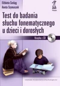 Test do badania słuchu fonematycznego dzieci i dorosłych - Elżbieta Szeląg