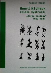Henri Michaux dzieło wyobraźni. "Okres zielony" 1922-1927 - Wacław Rapak