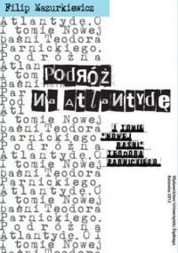 Podróż na Atlantydę. O I tomie "Nowej baśni" Teodora Parnickiego - Filip Mazurkiewicz