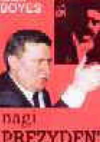 Nagi prezydent: Życie polityczne Lecha Wałęsy - Roger Boyes