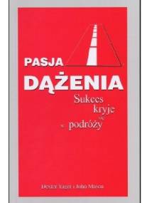 Pasja dążenia. Sukces kryje się w podróży - Dexter Yager