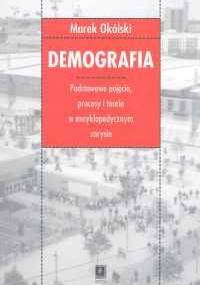 Demografia. Podstawowe pojęcia procesy i teorie w encyklopedycznym zarysie - Marek Okólski