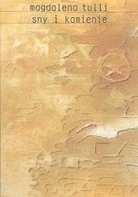 Sny i kamienie - Magdalena Tulli